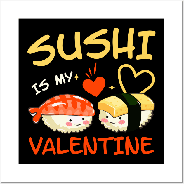 Sushi is my Valentine funny saying with cute sushi illustration perfect gift idea for sushi lover and valentine's day Wall Art by star trek fanart and more